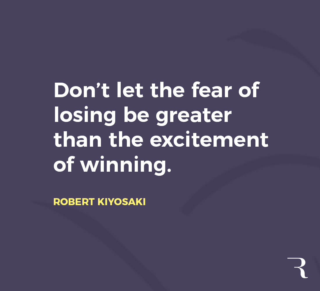 Motivational Quotes: "Don’t let the fear of losing be greater than the excitement of winning." 112 Motivational Quotes to Be a Better Entrepreneur