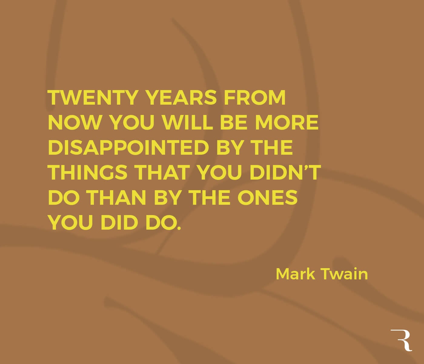 Motivational Quotes: "20 years from now you'll be more disappointed by what you didn’t do than by what you did." 112 Motivational Quotes to Be a Better Entrepreneur